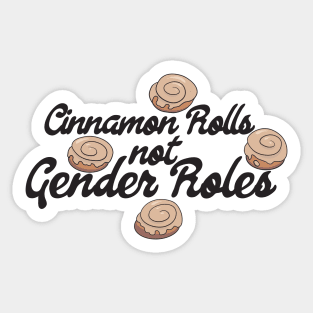 Cinnamon rolls not gender roles Sticker